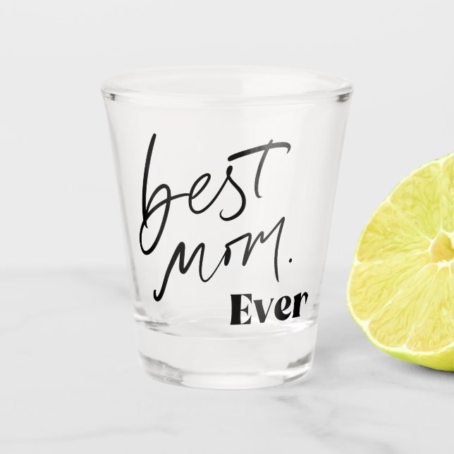 Best Mum EVER | Fun Cute Handlettering Script Shot Glass (Front)