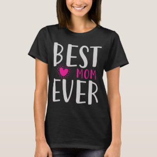 Best Mum Ever Funny Pink Heart Mother's Day Gift T-Shirt