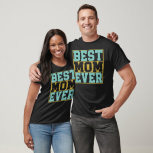 Best Mum Ever Funny Women’s Mother's Day Gift T-Shirt