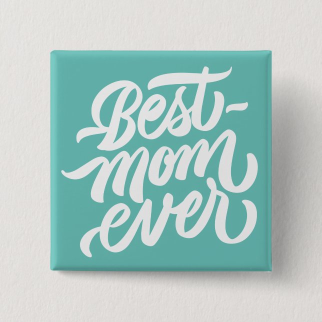 Best Mum Ever Handwritten Script Typography Teal 15 Cm Square Badge (Front)