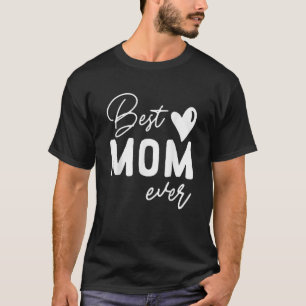Best Mum Ever Happy Mother's Day T-Shirt