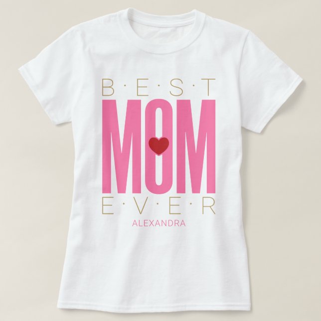 Best Mum Ever Heart Pink Red Gold Name Customised T-Shirt (Design Front)