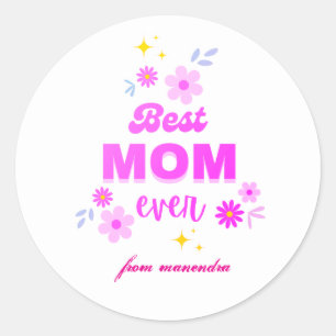 Best Mum Ever – Heartfelt & Stylish Design Classic Round Sticker