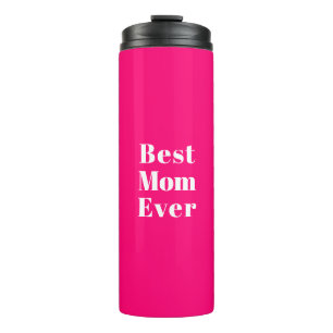 Best Mum Ever hot pink fuchsia modern typography Thermal Tumbler