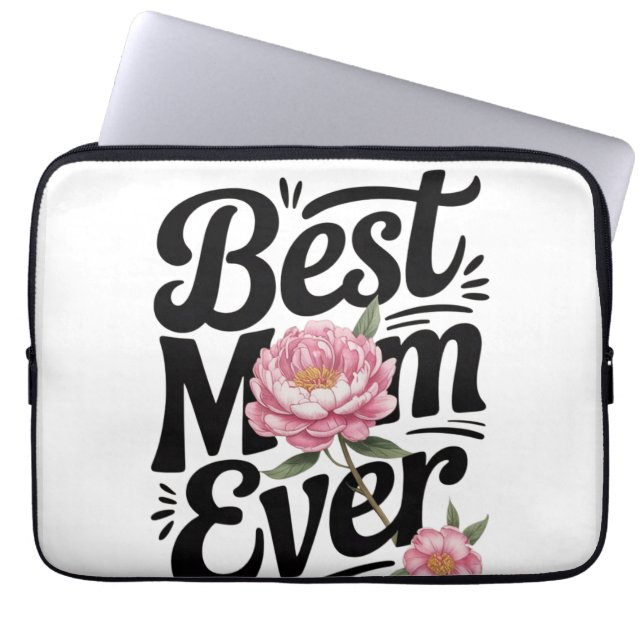 "Best Mum Ever"  Laptop Sleeve (Front)