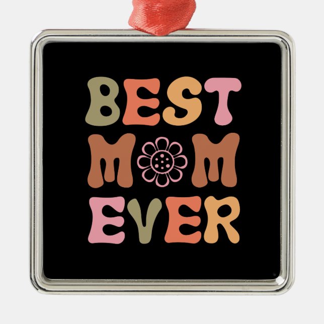 Best Mum Ever Metal Ornament (Front)