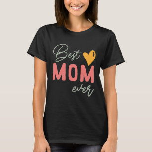 Best Mum Ever  Mother s Day T-Shirt