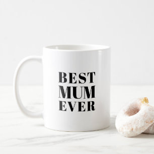 Best Mum ever, Mother's Day birthday gift ceramic Coffee Mug