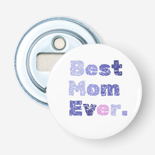 Best Mum Ever Mothers Day Bottle Opener