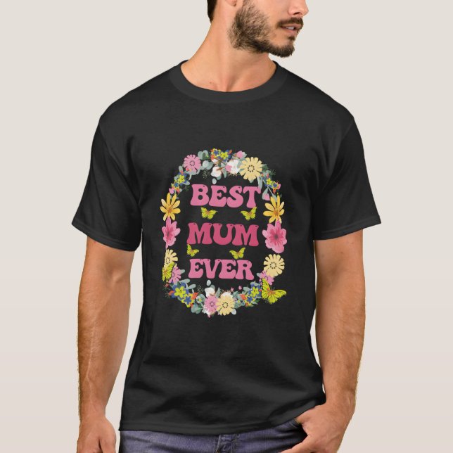 Best Mum Ever Mother'S Day Flowers Butterflies T-Shirt (Front)