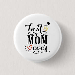Best Mum Ever Mother's Day Quote Pin Button