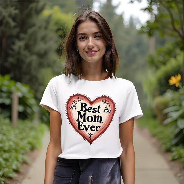 Best Mum Ever - Mother's Day T-Shirt (Best Mom Ever T-Shirt: Floral & Feminine Style.  Celebrate mother's Day everyday. )