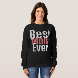 best mum ever, mummy mother mama simple gift sweatshirt