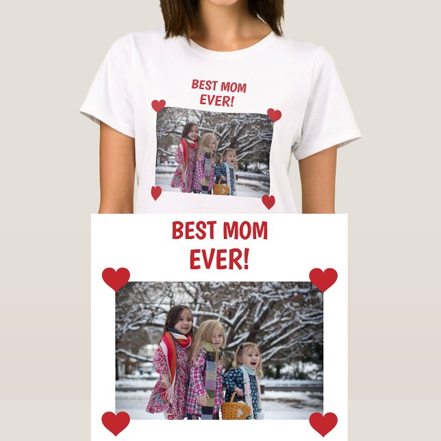 Best Mum Ever Personalised Photo Hearts Create T-Shirt (Best Mom Ever! Personalized photo w/ hearts. Modern, cute Mother's Day / bday gift for Mom / Stepmom)