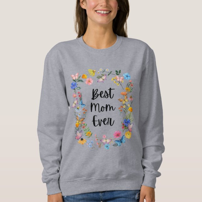 Best Mum Ever Pretty Wildflowers Boho Mother's Day Sweatshirt (Front)