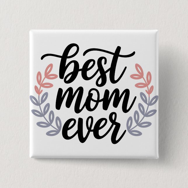Best Mum Ever Script with Delicate Leaf 15 Cm Square Badge (Front)