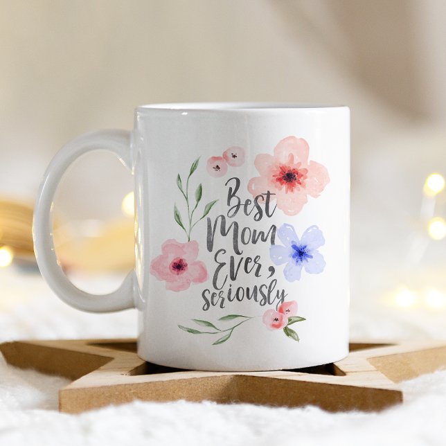 Best Mum Ever Seriously Coffee Mug (Creator Uploaded)