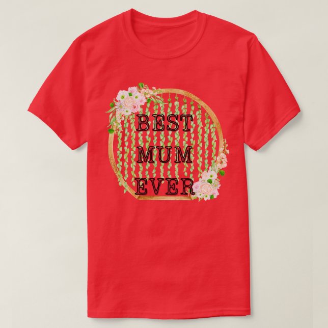 best mum ever T-Shirt (Design Front)