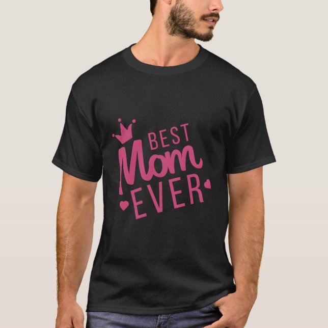 Best Mum Ever T-Shirt (Front)
