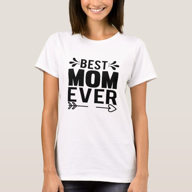 Best Mum Ever! T-Shirt (Front)