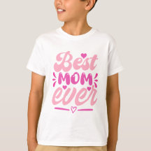 Best Mum Ever T-Shirt – Gift for Mother's