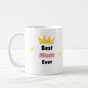 Best Mum ever text with crown white Coffee Mug