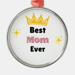 Best Mum ever text with crown white Metal Ornament