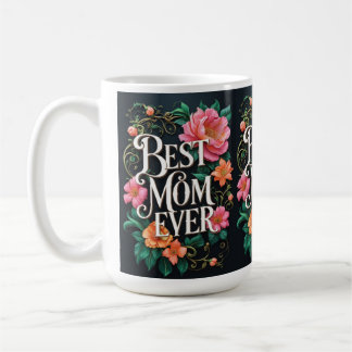 Best Mum Ever – The Perfect Coffee Mug