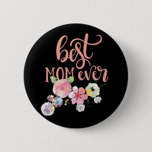 Best Mum Ever. Watercolor Flowers Button