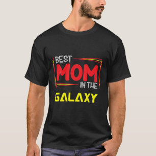 Best Mum In The Galaxy Happy Mother's Day 2022 T-Shirt