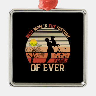 Best Mum In The History Metal Ornament