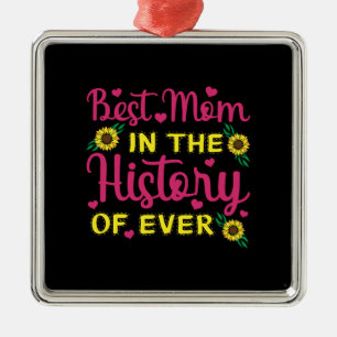 Best Mum In The History Of Ever Metal Ornament