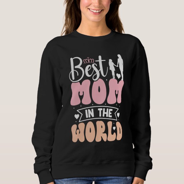 Best mum in the world Mother s Day Sweatshirt (Front)