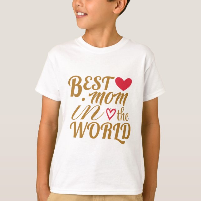 Best Mum in The World T-Shirt –  Gift for Mother's (Front)