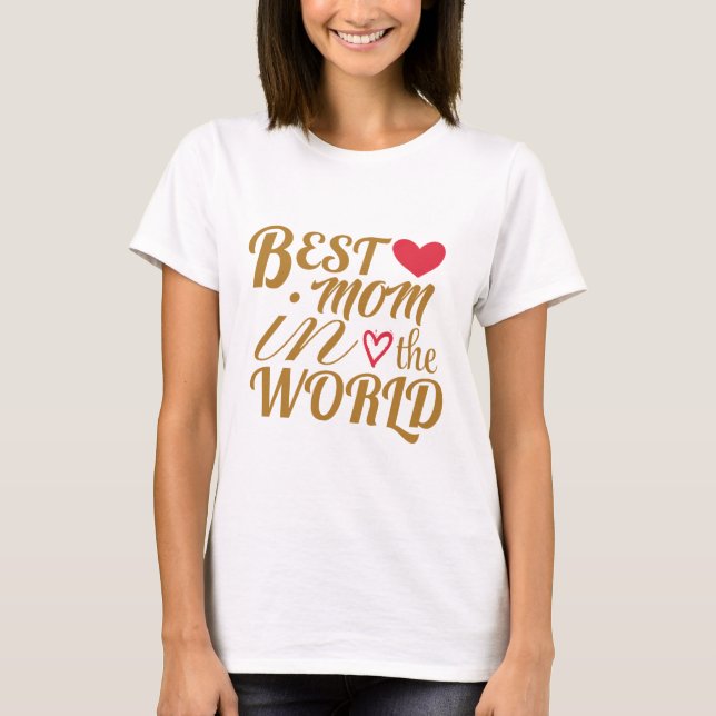 Best Mum in The World T-Shirt –  Gift for Mother's (Front)