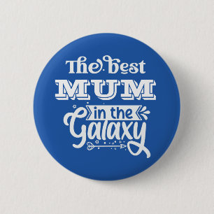 Best Mum in world galaxy trophy greatest Mother 6 Cm Round Badge