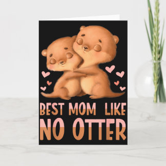 Best Mum Like No Otter For Mother  Card