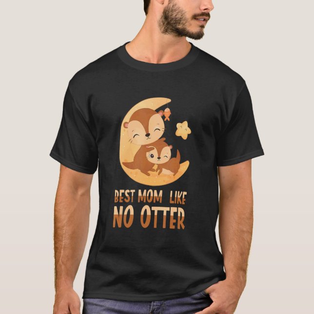 Best Mum Like No Otter For Mother T-Shirt (Front)