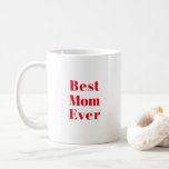 Best Mum, Mother's Day or birthday gift ceramic Coffee Mug<br><div class="desc">Best Mum,  Mother's Day or birthday gift ceramic Coffee Mug
red letters white ceramic mug,  cup
great gift for mum!
available in many colours</div>