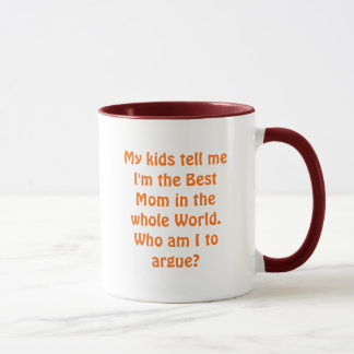 Best Mum: Who am I to argue? Mug