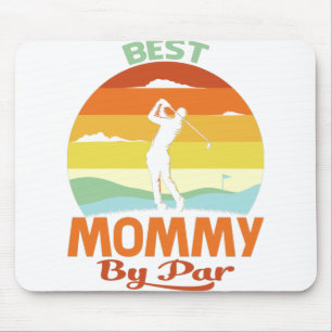 Best Mummy By Par Father's Day Golf Shirt Gift Mouse Pad