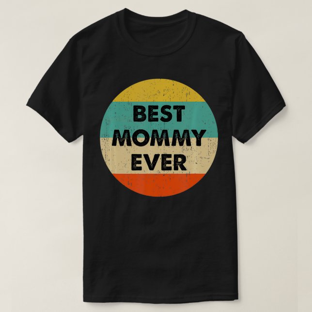 Best Mummy Ever  T-Shirt (Design Front)