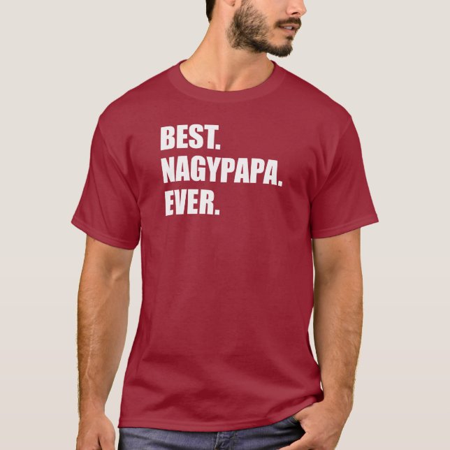 Best Nagypapa Ever Hungarian Grandfather T-Shirt (Front)