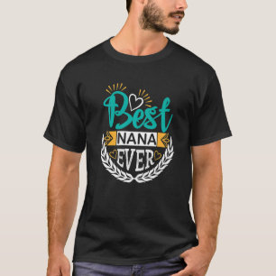 Best Nana Ever Funny Grandmother Grandma  Graphic T-Shirt