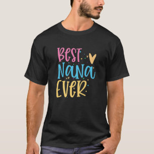 Best Nana Ever Funny Saying Mother’S Day Gifts For T-Shirt