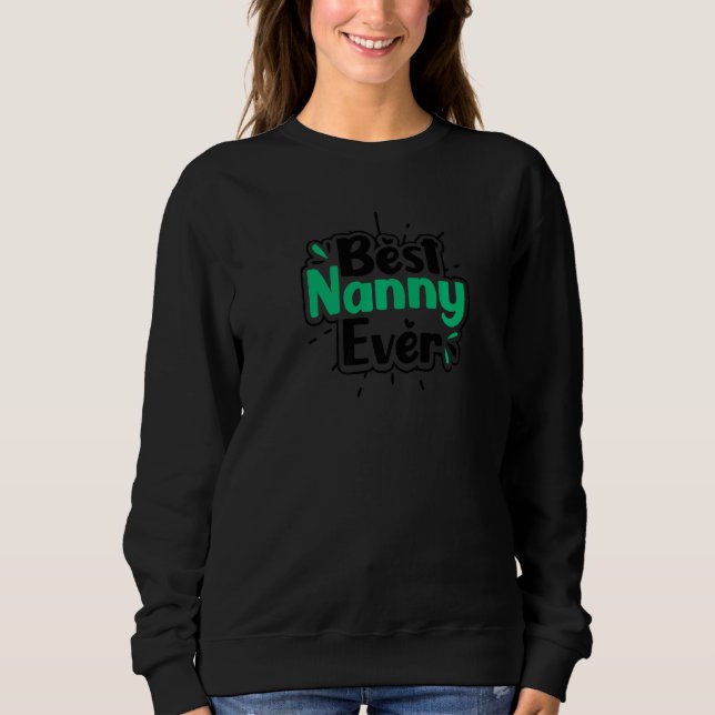 Best Nanny Ever Babysitter Sweatshirt (Front)