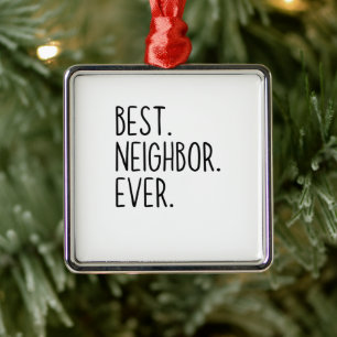 best neighbor ever metal ornament