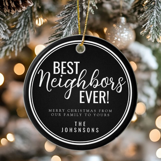 Best Neighbors Ever Modern Black and White  Ceramic Ornament (Best Neighbors Ever Modern Black and White Ceramic Ornament)