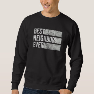 Best Neighbour Ever Funny Best Friend Next Door Vi Sweatshirt