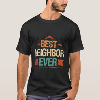 Best Neighbour Ever Quote For Your Favourite Neigh T-Shirt
